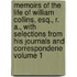 Memoirs of the Life of William Collins, Esq., R. A., with Selections from His Journals and Correspondene Volume 1
