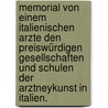 Memorial von einem Italienischen Arzte den Preiswürdigen Gesellschaften und Schulen der Arztneykunst in Italien. by Unknown