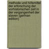Methode und Hilfsmittel der Erforschung der vorhistorischen Zeit in der Vergangenheit der Slaven (German Edition) by Romuald Boguslawski Eduard