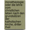 Moraltheologie oder die Lehre vom christlichen Leben nach den Grundsätzen der katholischen Kirche, Dritter Theil door Magnus Jocham