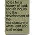 Notes for a History of Lead: And an Inquiry Into the Development of the Manufacture of White Lead and Lead Oxides