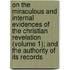 On The Miraculous And Internal Evidences Of The Christian Revelation (Volume 1); And The Authority Of Its Records