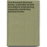 One Thousand Technical Books; a Selected List With Annotations Emphasizing Especially Elementary Practical Books; by American library association.W. Service
