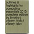 Outlines & Highlights For Computing Essentials 2010, Complete Edition By Timothy J O'Leary, Linda I O'Leary, Isbn