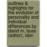 Outlines & Highlights For The Evolution Of Personality And Individual Differences By David M. Buss (Editor), Isbn by Cram101 Textbook Reviews