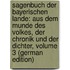 Sagenbuch Der Bayerischen Lande: Aus Dem Munde Des Volkes, Der Chronik Und Der Dichter, Volume 3 (German Edition)