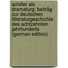 Schiller Als Dramaturg: Beiträg Zur Deutschen Litteraturgeschichte Des Achtzehnten Jahrhunderts (German Edition) door Köster Albert