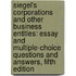 Siegel's Corporations and Other Business Entities: Essay and Multiple-Choice Questions and Answers, Fifth Edition