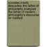 Socrates Meets Descartes: The Father of Philosophy Analyzes the Father of Modern Philosophy's Discourse on Method