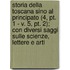 Storia Della Toscana Sino Al Principato (4, Pt. 1 - V. 5, Pt. 2); Con Diversi Saggi Sulle Scienze, Lettere E Arti