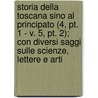 Storia Della Toscana Sino Al Principato (4, Pt. 1 - V. 5, Pt. 2); Con Diversi Saggi Sulle Scienze, Lettere E Arti door Lorenzo Pignotti