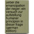 Ueber Die Emancipation Der Neger: Ein Versuch Zur Aufstellung Humaner Principien in Dieser Frage (German Edition)