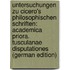 Untersuchungen Zu Cicero's Philosophischen Schriften: Academica Priora. Tusculanae Disputationes (German Edition)