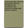 Untersuchungen Über Die Geschichte Und Das Verhältniss Der Nordischen Und Deutschen Heldensage (German Edition) door Erasmus Müller Peter