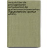 Versuch Über Die Philosophischen Consequenzen Der Goethe-lamarck-darwin'schen Evolutionstheorie (German Edition) door Professor Charles Darwin