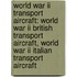 World War Ii Transport Aircraft: World War Ii British Transport Aircraft, World War Ii Italian Transport Aircraft