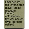 Über Den Im Ms. Cotton Titus D.Xviii (British Museum, London) Enthaltenen Text Der Ancren Riwle (German Edition) door Fritz Georg Mühe Theodor