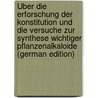 Über Die Erforschung Der Konstitution Und Die Versuche Zur Synthese Wichtiger Pflanzenalkaloide (German Edition) door Schmidt Julius