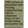 1990 Census of Population and Housing; Supplementary Reports. Urbanized Areas of the United States and Puerto Rico door United States Bureau of Census