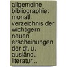 Allgemeine Bibliographie: Monatl. Verzeichnis Der Wichtigern Neuen Erscheinungen Der Dt. U. Ausländ. Literatur... door Onbekend