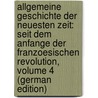 Allgemeine Geschichte Der Neuesten Zeit: Seit Dem Anfange Der Franzoesischen Revolution, Volume 4 (German Edition) door Saalfeld Friedrich