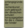 Anfangsgründe der Rechenkunst: ... zum Gebrauch der deutschen Schulen herausgegeben für die V. Classe der Kinder by Heinrich Braun