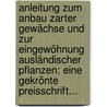 Anleitung Zum Anbau Zarter Gewächse Und Zur Eingewöhnung Ausländischer Pflanzen: Eine Gekrönte Preisschrift... door Johann C. Leuchs