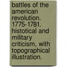 Battles of the American Revolution. 1775-1781. Histotical and military criticism, with topographical illustration. door Henry Beebee Carrington