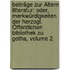 Beiträge Zur Ältern Litteratur: Oder, Merkwürdigkeiten Der Herzogl. Öffentlichen Bibliothek Zu Gotha, Volume 2