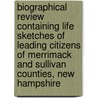 Biographical Review Containing Life Sketches of Leading Citizens of Merrimack and Sullivan Counties, New Hampshire door Review P. Biographical Review Publishing