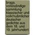 Braga. Vollstašndige sammlung klassischer und volkthušmlicher deutscher gedichte aus dem 18. und 19. jahrhundert