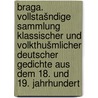 Braga. Vollstašndige sammlung klassischer und volkthušmlicher deutscher gedichte aus dem 18. und 19. jahrhundert by Dietrich