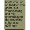 Briefe von und an Friedrich von Gentz. Auf Veranlassung und mit Unterstützung der Wedekind Stiftung zu Göttingen door Gentz