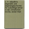 C. Fr. Stäudlin's Dogmatik Und Dogmengeschichte: Für Zukünftige Lehrer In Der Christlichen Kirche, Erster Theil by Karl Friedrich St Udlin