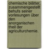 Chemische Blätter, zusammengestellt behufs seiner Vorlesungen über den anorganischen Theil der Agriculturchemie. by Franz Körte