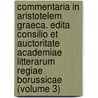 Commentaria in Aristotelem Graeca. Edita Consilio Et Auctoritate Academiae Litterarum Regiae Borussicae (Volume 3) door Berlin Akademie Der Wissenschaften