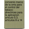 Convenio Marco de La Oms Para El Control del Tabaco: Directrices Para La Aplicacion Articulo 5.3, Articulos 8 a 14 door World Health Organisation