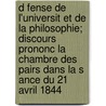 D Fense de L'Universit Et de La Philosophie; Discours Prononc La Chambre Des Pairs Dans La S Ance Du 21 Avril 1844 by Victor Cousin