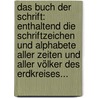 Das Buch Der Schrift: Enthaltend Die Schriftzeichen Und Alphabete Aller Zeiten Und Aller Völker Des Erdkreises... by Karl Faulmann
