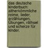 Das deutsche Kinderbuch: Altherkömmliche Reime, Lieder, Erzählungen, Übungen, Räthsel und Scherze für Kinder.