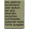 Das gelehrte Teutschland oder Lexikon der jetzt lebenden teutschen Schriftsteller, Siebenter Band, Fünfte Ausgabe by Georg Christoph Hamberger