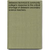 Delaware Technical & Community College's Response to the Critical Shortage of Delaware Secondary Science Teachers. door Nancy S. Campbell