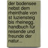 Der Bodensee Nebst Dem Rheinthale Von St Luziensteig Bis Rheinegg. Handbuch Für Reisende Und Freunde Der Natur... door Gustav Schwab