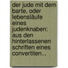 Der Jude Mit Dem Barte, Oder Lebensläufe Eines Judenknaben: Aus Den Hinterlassenen Schriften Eines Convertiten... by Unknown