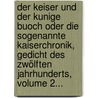 Der Keiser Und Der Kunige Buoch Oder Die Sogenannte Kaiserchronik, Gedicht Des Zwölften Jahrhunderts, Volume 2... door Hans Ferdinand Massmann