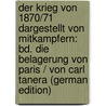 Der Krieg Von 1870/71 Dargestellt Von Mitkampfern: Bd. Die Belagerung Von Paris / Von Carl Tanera (German Edition) by Tanera Karl