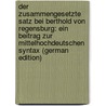 Der Zusammengesetzte Satz Bei Berthold Von Regensburg: Ein Beitrag Zur Mittelhochdeutschen Syntax (German Edition) door Roetteken Hubert