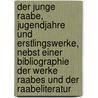 Der junge Raabe, Jugendjahre und Erstlingswerke, nebst einer Bibliographie der Werke Raabes und der Raabeliteratur door Loren Kruger