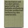 Deutschland seit hundert Jahren, Geschichte der Gebiets-Eintheilung und der politischen Verfassung des Vaterlandes door Heinrich Berghaus