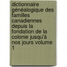 Dictionnaire généalogique des familles canadiennes depuis la fondation de la colonie jusqu'à nos jours Volume 1 by Tanguay 1819-1902